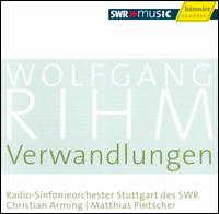 Wolfgang Rihm - Verwandlungen